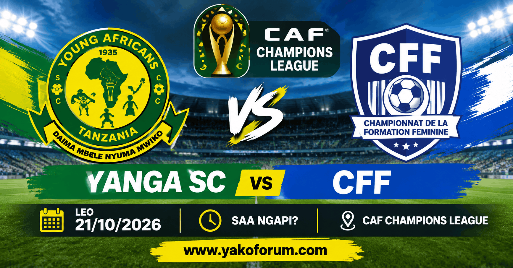 Yanga Sc vs CFF leo 21102026 Saa Ngapi
